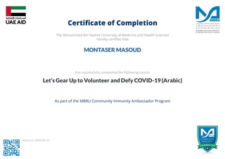 MONTASER MASOUD
has successfully completed thefollowing course
Let’s Gear Up to Volunteer and Defy COVID-19 (Arabic)
Issued on 2020-04-22
 