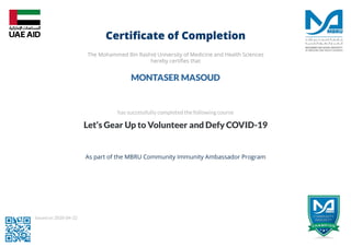 MONTASER MASOUD
has successfully completed thefollowing course
Let’s Gear Up to Volunteer and Defy COVID-19
Issued on 2020-04-22
 