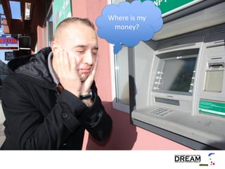 Where is my
 money?
 