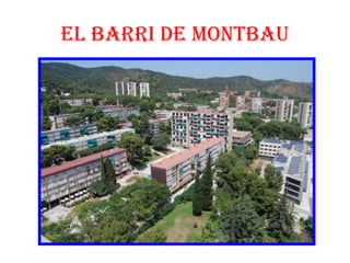 El Barri dE MontBau
 