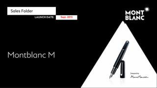 LAUNCH DATE:
Montblanc M
Sept. 2015
Sales Folder
 