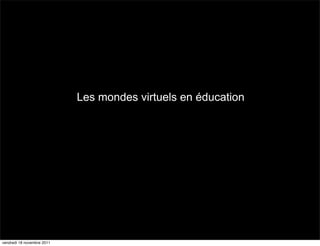 Les mondes virtuels en éducation




vendredi 18 novembre 2011
 