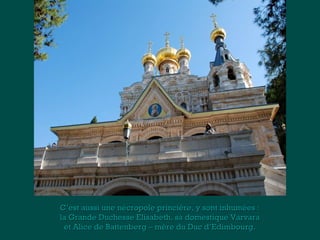 C’est aussi une nécropole princière, yy ssoonntt iinnhhuummééeess :: 
llaa GGrraannddee DDuucchheessssee EElliissaabbeetthh,, ssaa ddoommeessttiiqquuee VVaarrvvaarraa 
eett AAlliiccee ddee BBaatttteennbbeerrgg –– mmèèrree dduu DDuucc dd’’EEddiimmbboouurrgg.. 
 