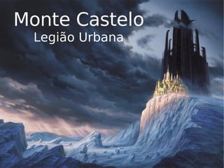 Monte Castelo Legião Urbana 