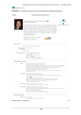 PROGRAMA DE SALVAMENTO DO PATRIMÔNIO PALEONTOLÓGICO – UHE BELO MONTE



ANEXO 4 – Currículo Lattes de Luiza Corral Martins de Oliveira Ponciano.




                                        40
 