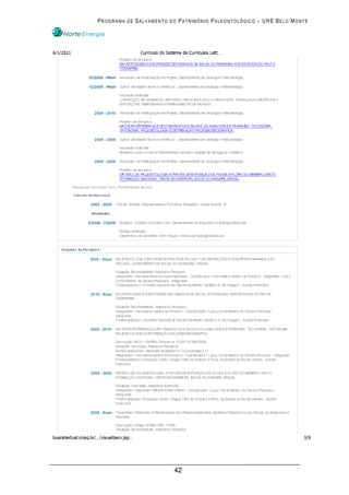 PROGRAMA DE SALVAMENTO DO PATRIMÔNIO PALEONTOLÓGICO – UHE BELO MONTE




                        42
 