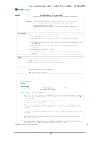 PROGRAMA DE SALVAMENTO DO PATRIMÔNIO PALEONTOLÓGICO – UHE BELO MONTE




                        43
 