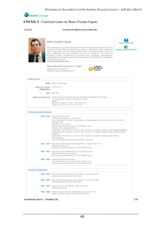 PROGRAMA DE SALVAMENTO DO PATRIMÔNIO PALEONTOLÓGICO – UHE BELO MONTE



ANEXO 5 – Currículo Lattes de Mario Vicente Caputo.




                                      49
 