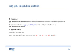 nag_gpu_mrg32k3a_uniform




                           36
 