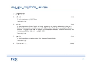 nag_gpu_mrg32k3a_uniform




                           37
 