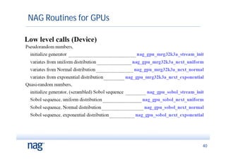 NAG Routines for GPUs




                        40
 