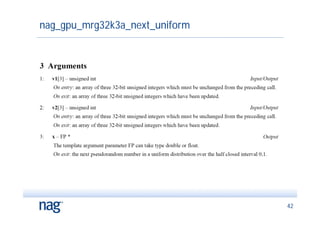 nag_gpu_mrg32k3a_next_uniform




                                42
 