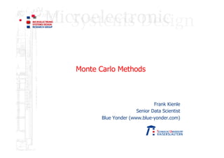 Monte Carlo Methods
Frank Kienle
Senior Data Scientist
Blue Yonder (www.blue-yonder.com)
§  TexPoint fonts used in EMF.
 