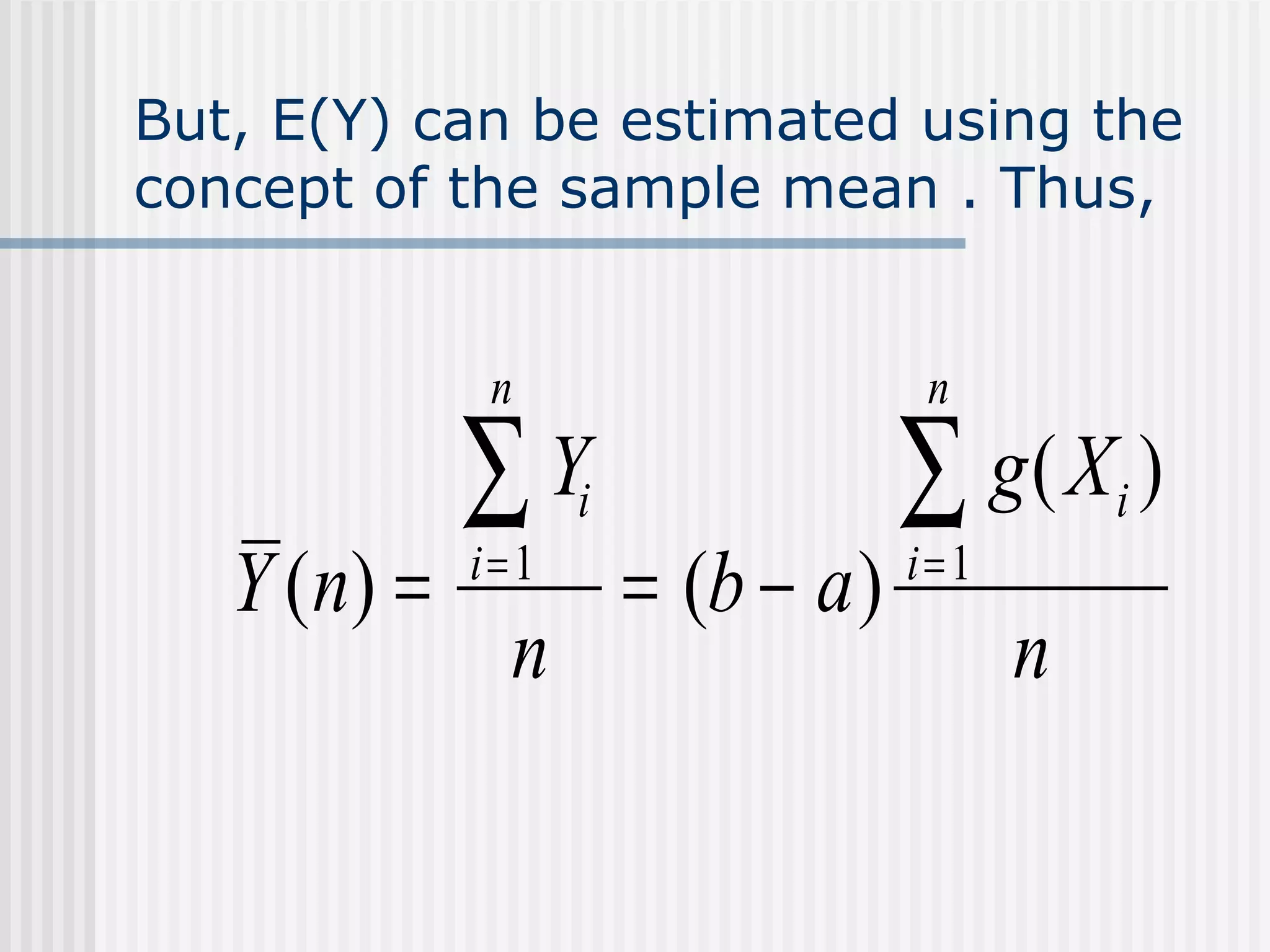 But, E(Y) can be estimated using the concept of the sample mean . Thus, 