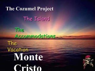 The Cozumel Project The Accommodations The Island The Vacation Monte Cristo 