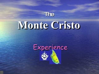 The Monte Cristo Experience 