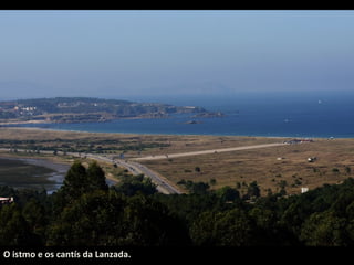 O istmo e os cantís da Lanzada.

 