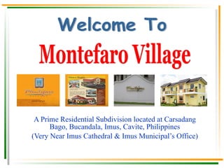 A Prime Residential Subdivision located at Carsadang Bago, Bucandala, Imus, Cavite, Philippines (Very Near Imus Cathedral & Imus Municipal’s Office) Montefaro Village Phase 3 is now opened. Montefaro Village 