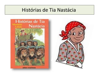 Histórias de Tia Nastácia
 