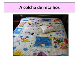 A colcha de retalhos
 