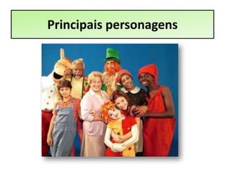 Principais personagens
 