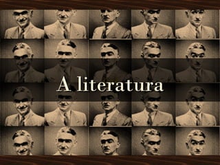A literaturaA literatura
 