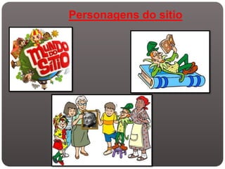 Personagens do sitio
 