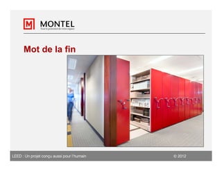 Mot de la fin




LEED : Un projet conçu aussi pour l’humain    2012
 