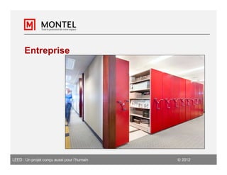 Entreprise




LEED : Un projet conçu aussi pour l’humain    2012
 