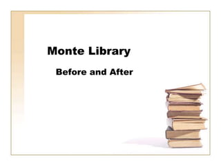 Monte Library Before and After 