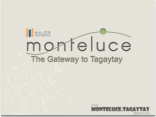 Email monteluce.tagaytay @gmail.com 