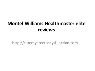 Montel Williams Healthmaster elite
reviews
http://curemyerectiledysfunction.com
 
