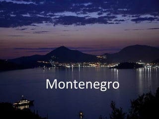 Montenegro
 