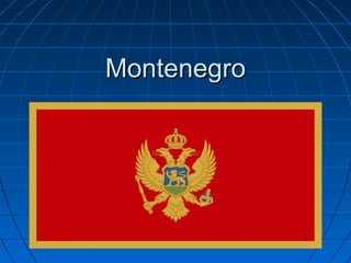MontenegroMontenegro
 