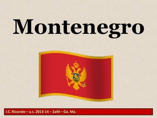 Montenegro 
 