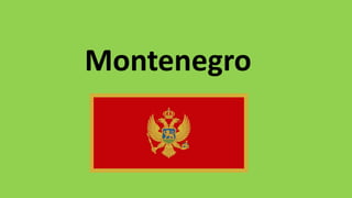 Montenegro
 