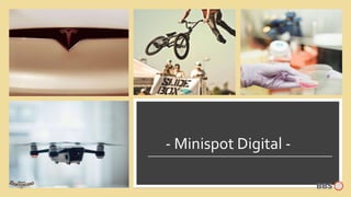 - Minispot Digital -
 