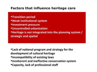 <ul><li>Lack of national program and strategy for the development of cultural heritage </li></ul><ul><li>Incompatibility o...