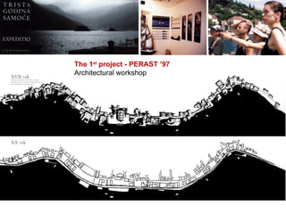 The 1 st  project - PERAST ’97 Architectural workshop 