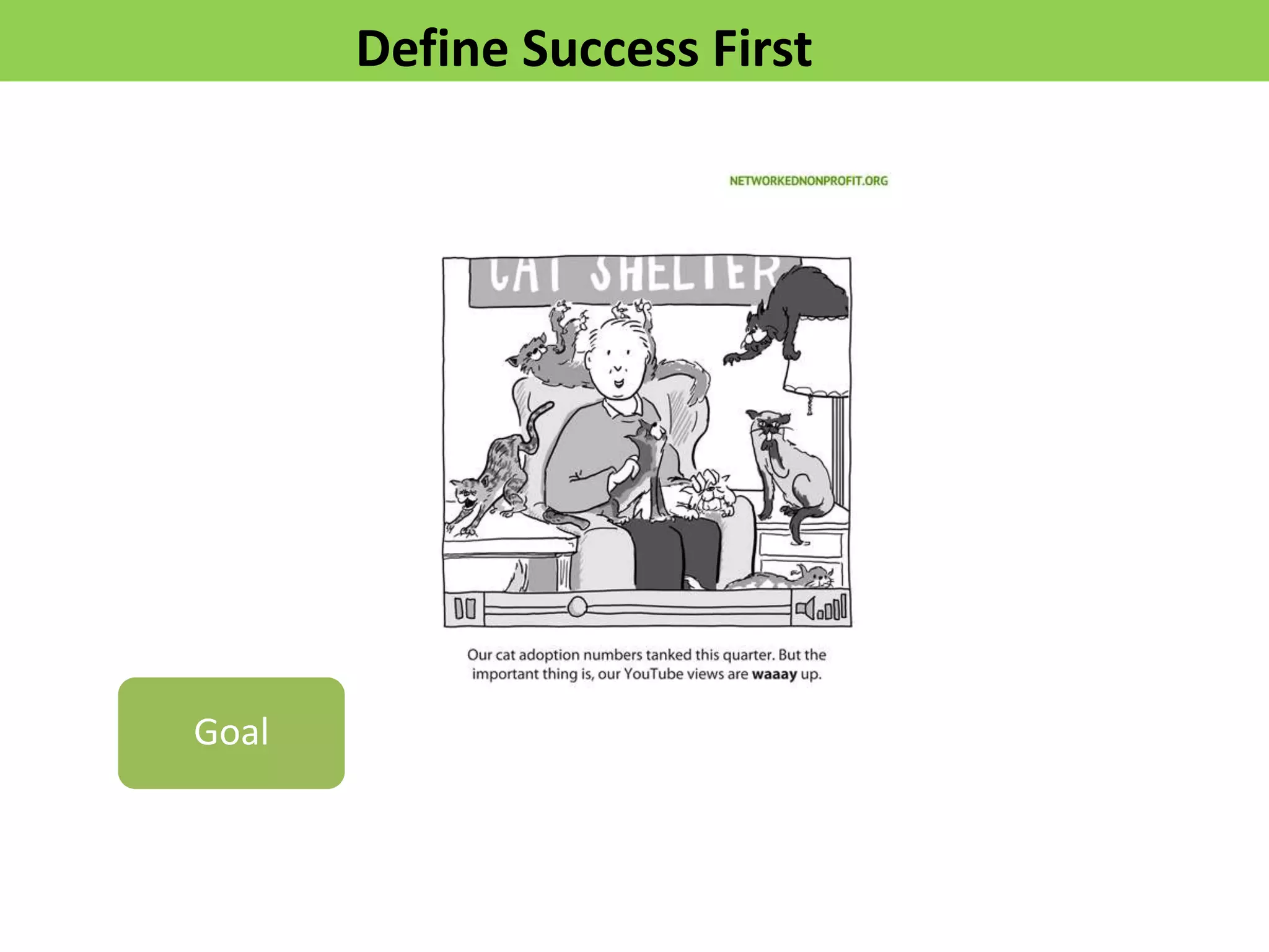 Define Success First




Goal
 