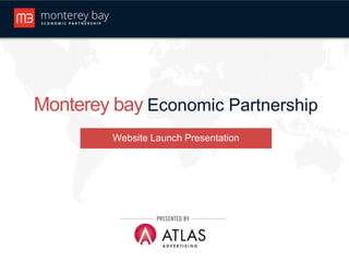 Website Launch Presentation
Monterey bay Economic Partnership
 