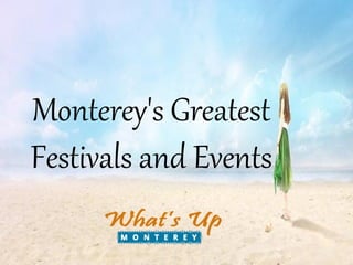 Monterey's Greatest
Festivals and Events
 
