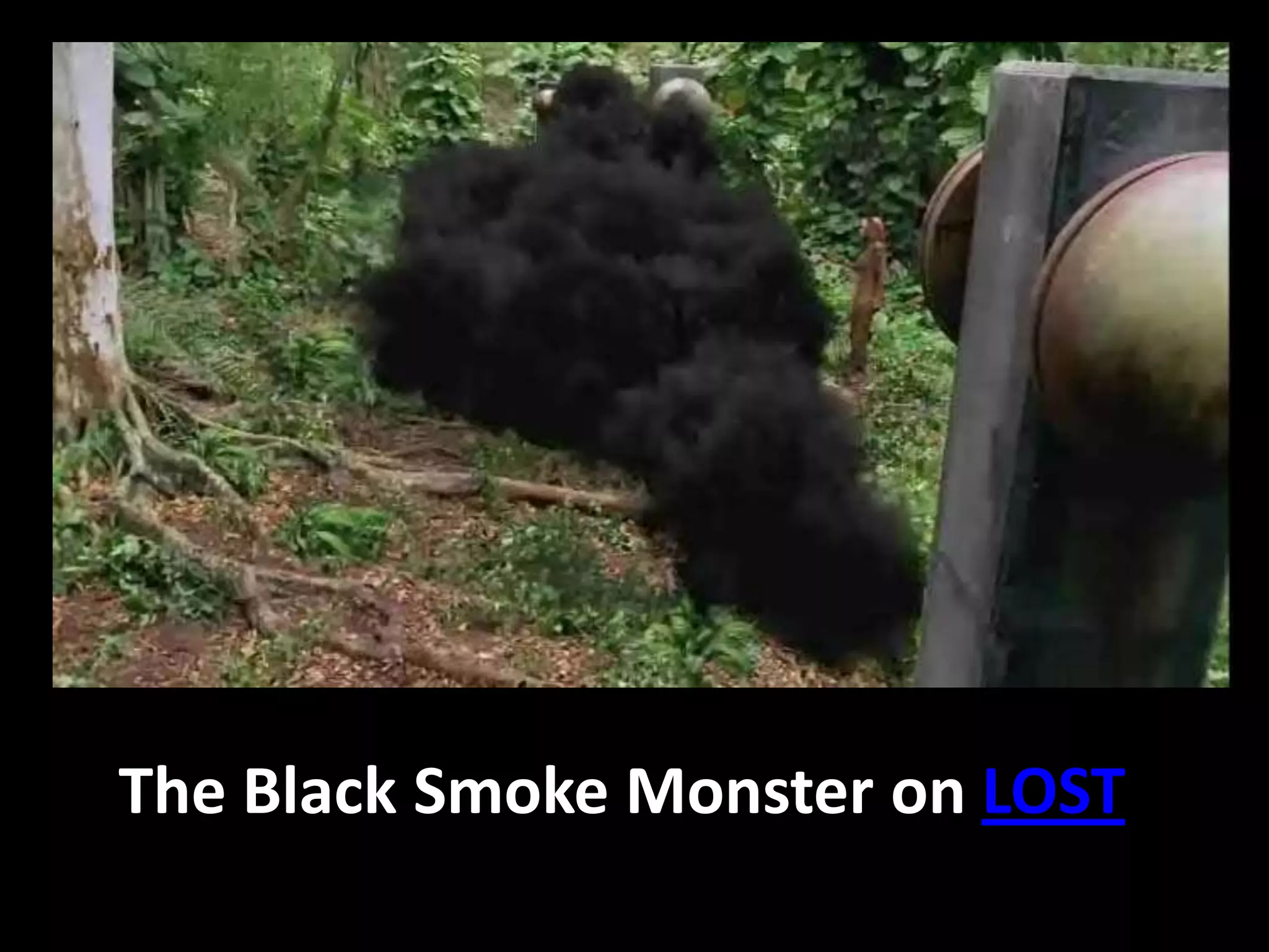The Black Smoke Monster on LOST