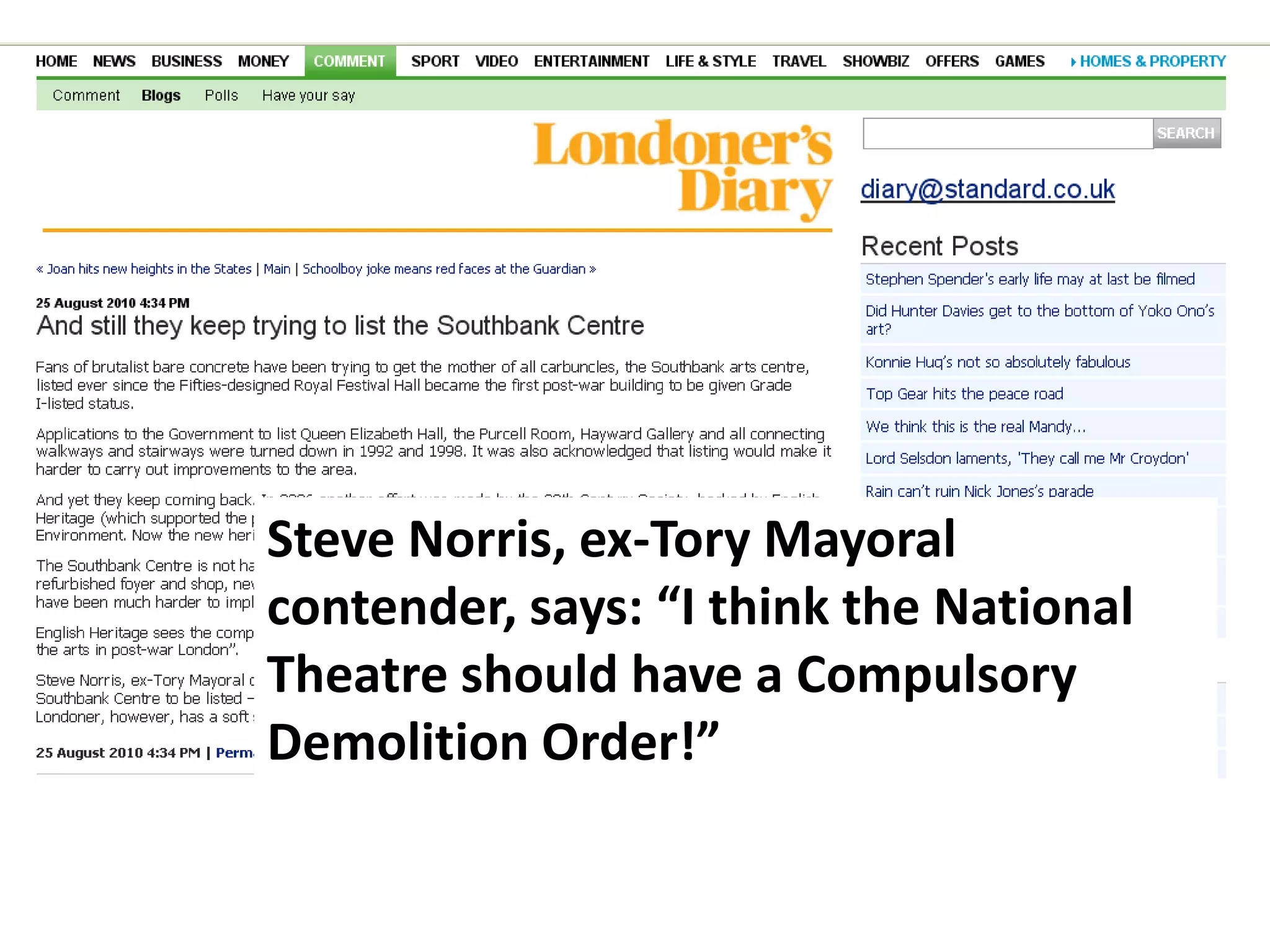 Steve Norris, ex-Tory Mayoral contender, says: “I think the National Theatre should have a Compulsory Demolition Order!”