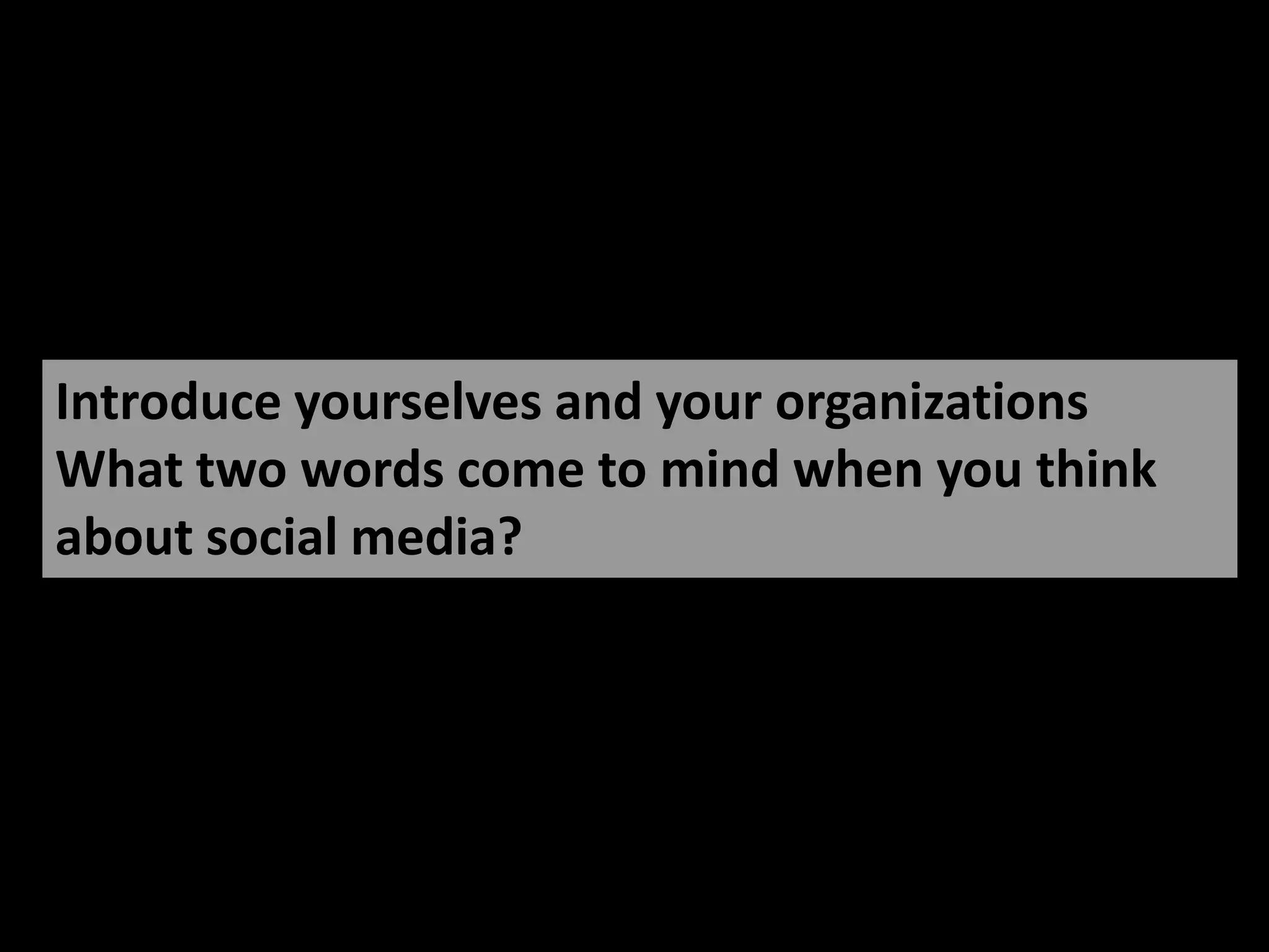 Share PairsIntroduce yourselves and your organizationsWhat two words come to mind when you think about social media?Photo by Franie