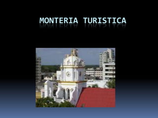 MONTERIA TURISTICA
 