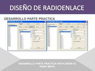 DISEÑO DE RADIOENLACEDESARROLLO PARTE PRACTICADESARROLLO PARTE PRACTICA-VISTA DESDE ELRADIO MOVIL