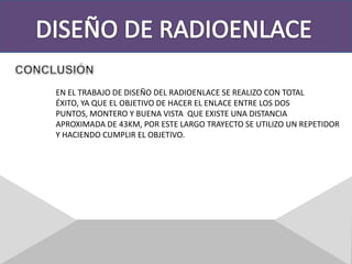 DISEÑO DE RADIOENLACEDESARROLLO PARTE PRACTICADESARROLLO PARTE PRACTICA-VISTA DESDE ELGOOGLE EARTH