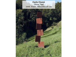 Carlo Ciussi
Ohne Titel
2005, Eisen, 390x100x105 cm
 