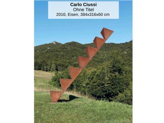 Carlo Ciussi
Ohne Titel
2010, Eisen, 384x316x60 cm
 